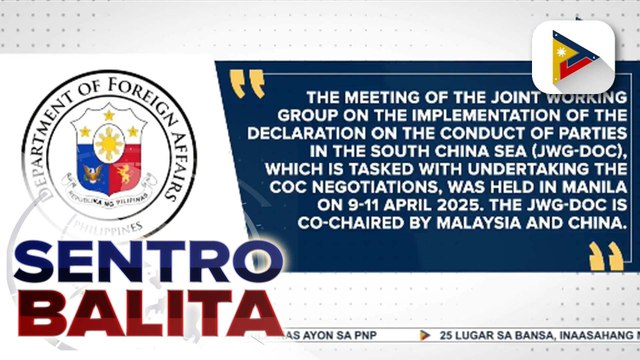 DFA: Mga pinakahuling insidente sa West Phl Sea na nagdulot ng panganib sa ating mga kababayan, inilatag ng Pilipinas sa ASEAN-China COC negotiations