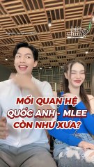 MQH của Quốc Anh và MLEE