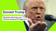 Donald Trump: Stammel-Interview zum Ukraine-Krieg wirft Fragen auf