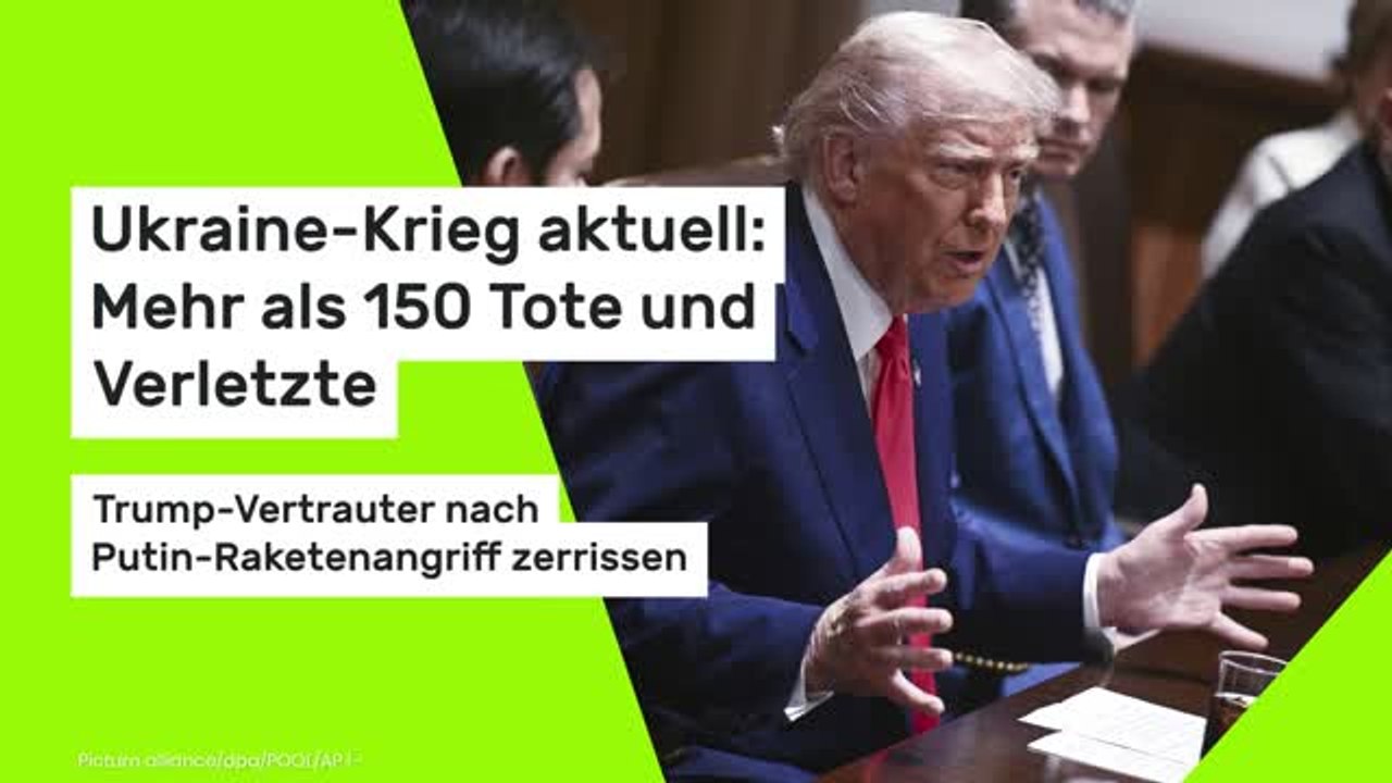 Ukraine-Krieg aktuell: Mehr als 150 Tote und Verletzte - Trump-Vertrauter nach Putin-Raketenangriff zerrissen