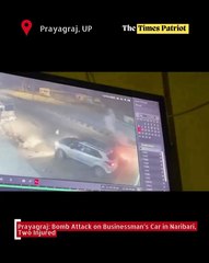 Prayagraj: Bomb Attack on Businessman’s Car in Naribari, Two Injured
