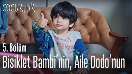 Bisiklet Bambi'nin, aile Dodo'nun - Çocukluk 5. Bölüm