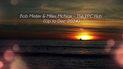Bob Meijer & Miles McNair – The PPC Hub (Up to Dec 2024)
