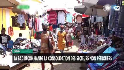 [#Reportage] Gabon : La BAD recommande la consolidation des secteurs non pétroliers