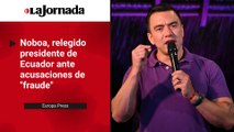 Noboa, relegido presidente de Ecuador ante acusaciones de 