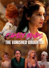 Family Bonds - The Vanished Daughter (2024) - Full Movie