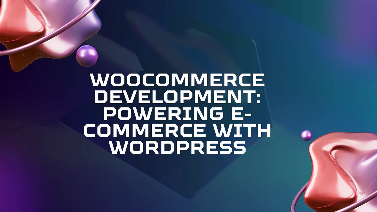 WooCommerce Development Powering E-Commerce with WordPress