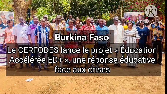 Burkina/Projet « Éducation accélérée ED+ » du CERFODES : une réponse éducative face aux crises