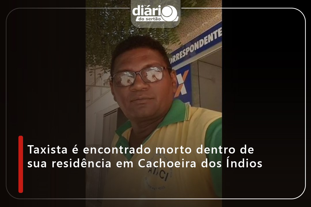 Taxista é encontrado morto dentro de sua residência em Cachoeira dos Índios