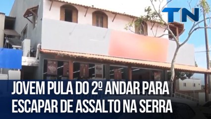 Jovem pula do 2º andar para escapar de assalto na Serra
