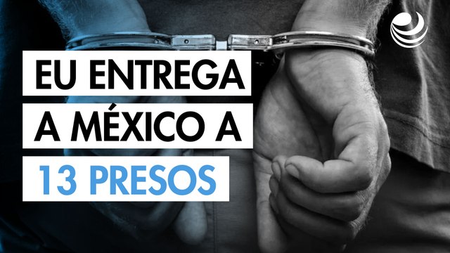 Estados Unidos entrega a México a 13 presos sentenciados por narcotráfico