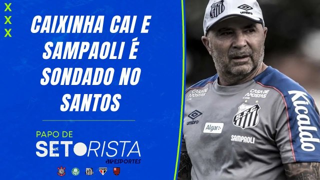 CAIXINHA é DEMITIDO do Santos, que sonda Sampaoli! Zubeldia deve CAIR do SPFC? | PAPO DE SETORISTA