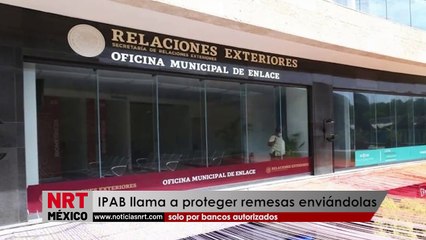 IPAB llama a proteger remesas enviándolas solo por bancos autorizados