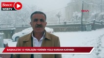 Başkale'de 13 yerleşim yerinin yolu kardan kapandı