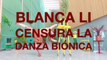 BLANCA LI CENSURA LA DANZA BIONICA