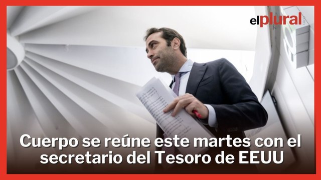 Cuerpo viaja a EEUU para reunirse con el secretario del Tesoro y con empresarios norteamericanos