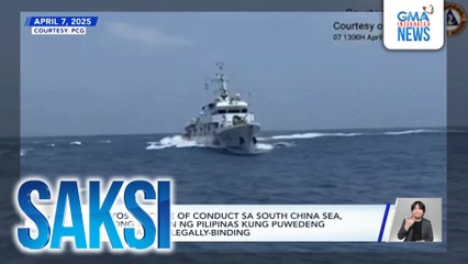 Inaayos na code of conduct sa South China Sea, gustong linawin ng Pilipinas kung puwedeng maging batas o legally-binding | Saksi