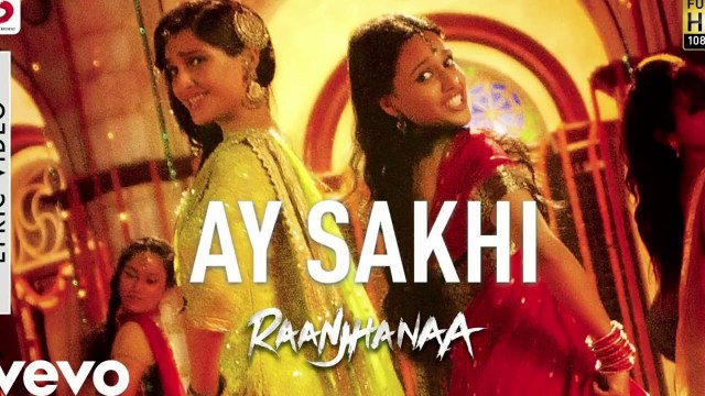 A R Rahman Ay Sakhi Best Lyric Video Raanjhanaa Sonam Kapoor Dhanush Chinmayi Bollywood Dj