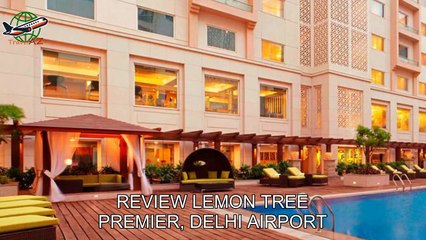 Review Lemon Tree Premier, Delhi Airport