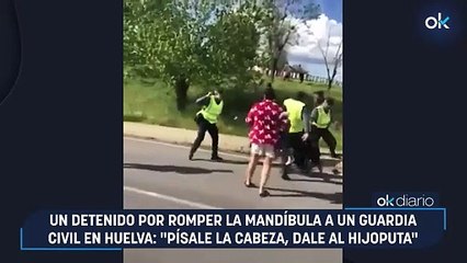 Un detenido por romper la mandíbula a un guardia civil en Huelva: "Písale la cabeza, dale al hijoputa"
