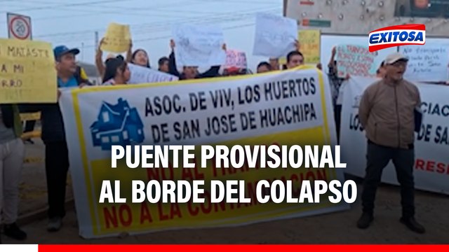 Puente provisional de SJL-Chosica al borde del colapso: Vecinos exigen construcción de estructura definitiva