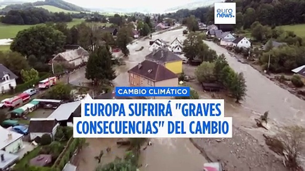 Inundaciones, tormentas y olas de calor mortales: Europa sufrirá los "graves efectos" del cambio climático en 2025