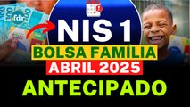 BOLSA FAMÍLIA NIS 1 ANTECIPADO em ABRIL: Veja a NOVA DATA do PAGAMENTO e COMO SACAR o dinheiro
