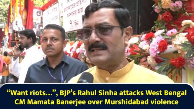 “Want riots…”, BJP’s Rahul Sinha attacks West Bengal CM Mamata Banerjee over Murshidabad violence