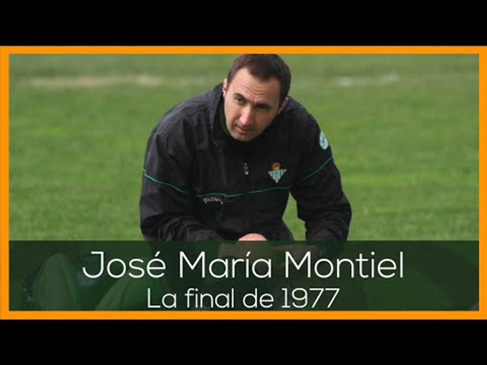 PRIMAVERA BÉTICA: José María Montiel y la final de 1977 a través de su padre