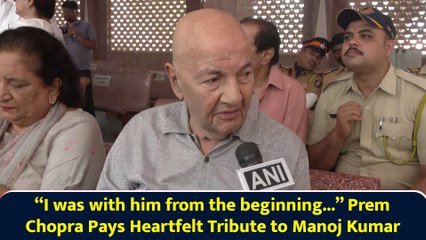 “I was with him from the beginning...” Prem Chopra Pays Heartfelt Tribute to Manoj Kumar