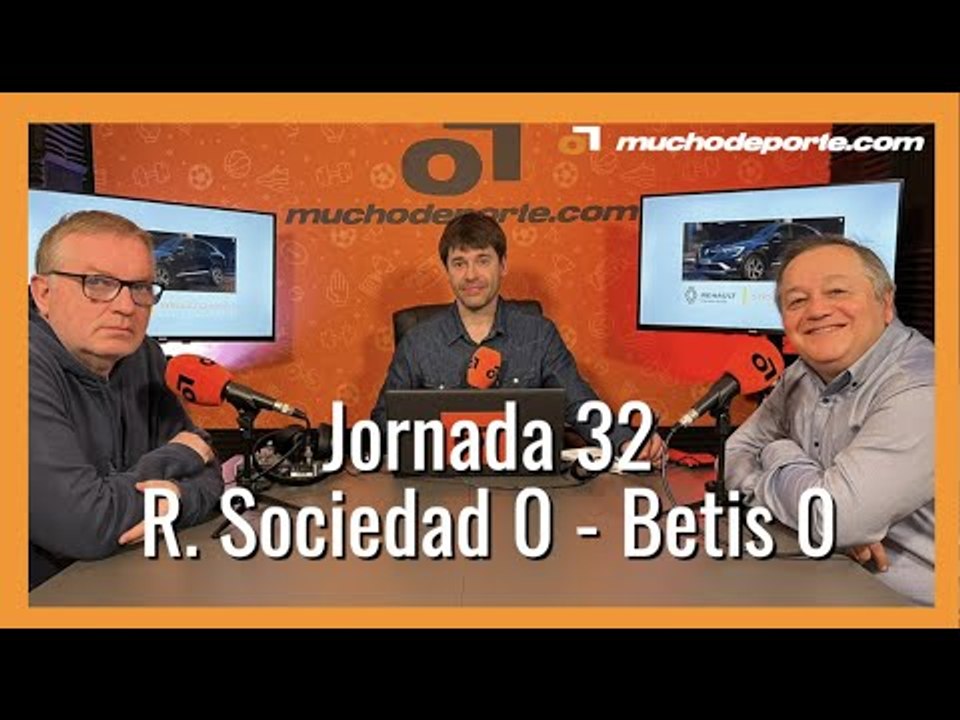 MuchoDePodcast: Real Sociedad - Real Betis Balompié (Jornada 32 Liga Santander)