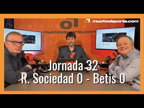 MuchoDePodcast: Real Sociedad - Real Betis Balompié (Jornada 32 Liga Santander)