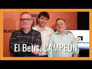 MuchoDePodcast: ¡El Betis, CAMPEÓN DE LA COPA DEL REY!