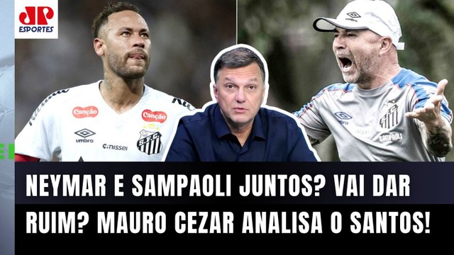 Cara, se o Sampaoli NÃO FIZER ISSO com o Neymar no Santos, TEM TUDO para... Mauro Cezar ANALISA!