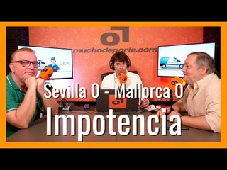 MuchoDePodcast: Sevilla - Mallorca (0-0) 'A ver dónde logra el punto de oro...'