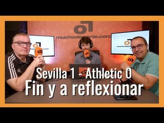 MuchoDePodcast: Sevilla - Athletic de Bilbao (1-0) 'Aplauso de Champions y a reflexionar'