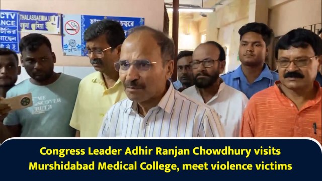 Congress Leader Adhir Ranjan Chowdhury visits violence affected areas, meet violence victims