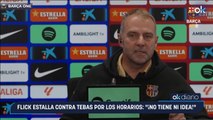 Flick estalla contra Tebas por los horarios: 