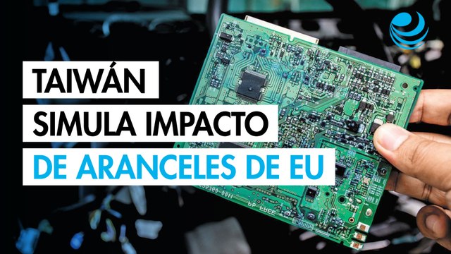 Taiwán simula impacto de aranceles de EU a semiconductores