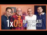 1x05 Al Rescate del #FutbolProvincial: 🟠 'Alberto Gálvez, del micrófono a la pizarra'