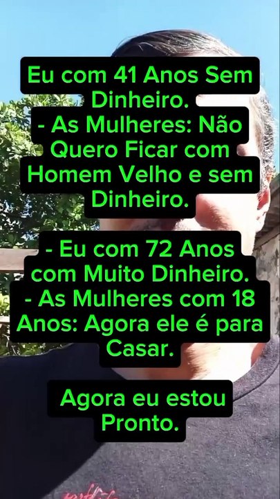 Eu com 41 Anos sem Dinheiro: as Mulheres Não Querem.