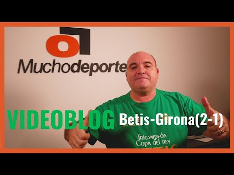 VIDEOBLOG Javier León: "El Panda pone en órbita al Betis" (#RealBetis 2-1 #Girona)
