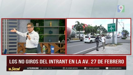 Los giros del INTRANT en la av. 27 de Febrero  | El Show del Mediodía