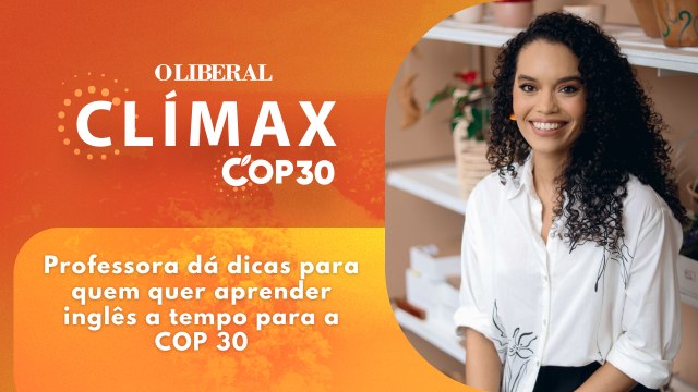 Professora dá dicas para quem quer aprender inglês a tempo para a COP 30