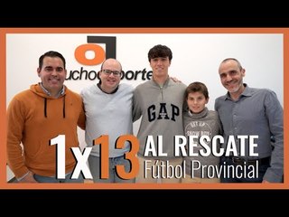 1x13 Al Rescate del #FutbolProvincial: 🟠 'Pasado, presente y futuro del fútbol provincial'