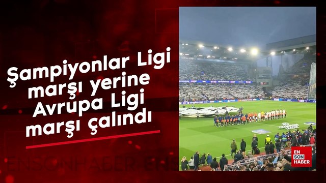 Şampiyonlar Ligi maçında Avrupa Ligi marşı çalındı