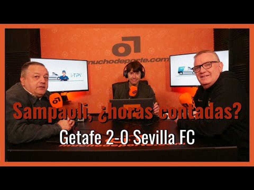 MuchoDePodcast: #Getafe - #SevillaFC (2-0): '#Sampaoli, ¿horas contadas?' #LaLiga