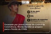Encenada por jovens atores do Centro de Convivência, Monte Horebe se prepara para a Paixão de Cristo