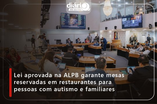 Lei aprovada na ALPB garante mesas reservadas em restaurantes para pessoas com autismo e familiares