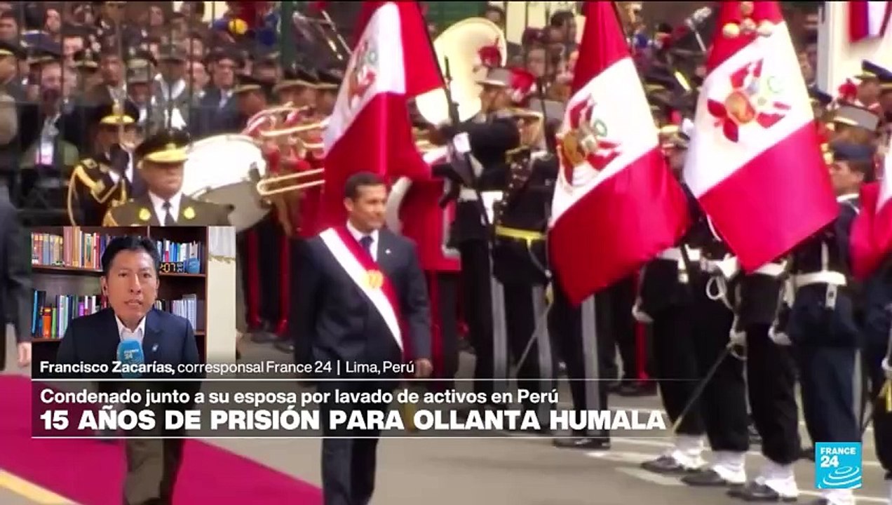 Informe desde Lima: Ollanta Humala, el tercer expresidente peruano condenado por corrupción